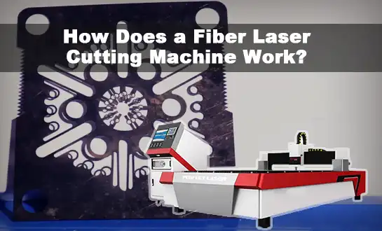 How Does a Fiber Laser Cutting Machine Work?